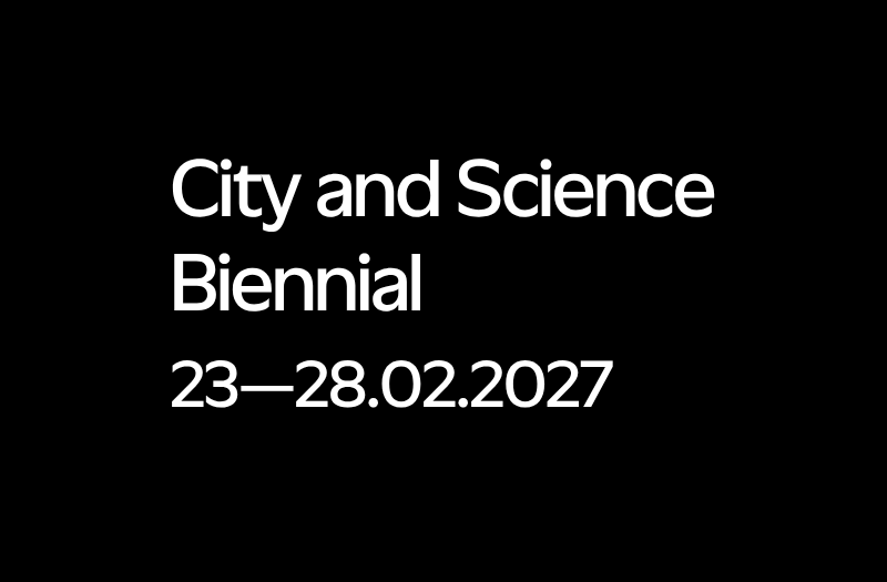 City and Science Biennial 23-28.02.2027