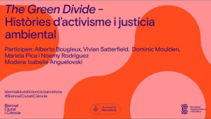 #BiennalCiutatiCiència 2023 - The Green divide: històries d'activisme i justícia ambiental