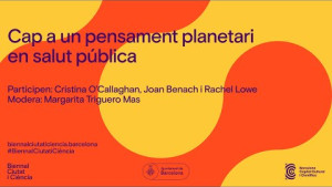 #BiennalCiutatiCiència 2023 - Cap a un pensament planetari en salut pública